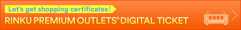 RINKU PREMIUM OUTLETS® DIGITAL TICKET