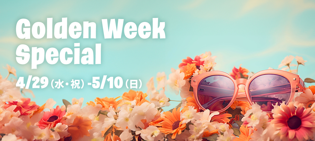 Golden Week Special 4/29（水・祝）- 5/10（日）
