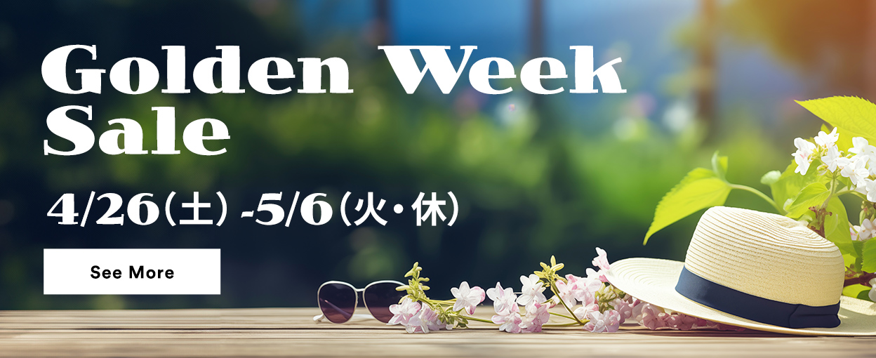 Golden Week Sale 4/26（土）～5/6（火・休） See More