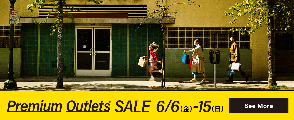 Premium Outlets(R) SALE 6/6（金）-15（日） See More