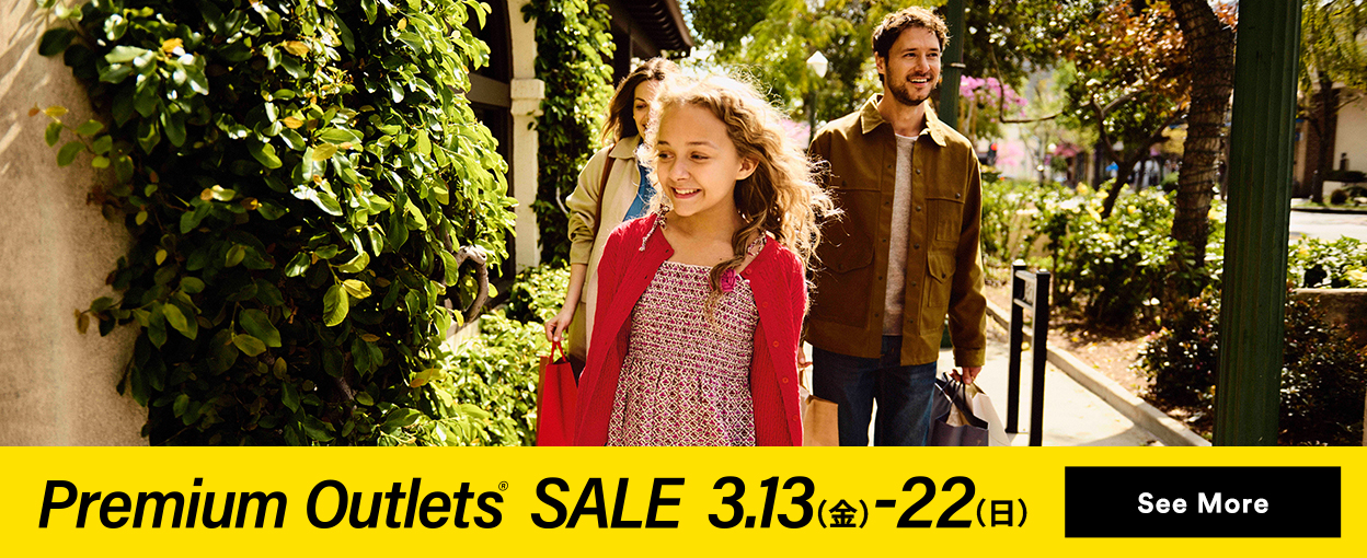 Premium Outlets® SALE 3/13（金）-22（日） See More