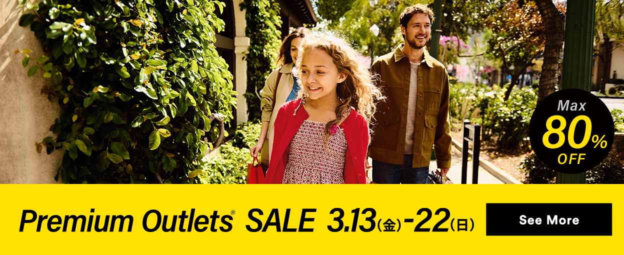 Premium Outlets® SALE 3/13（金）-22（日） See More