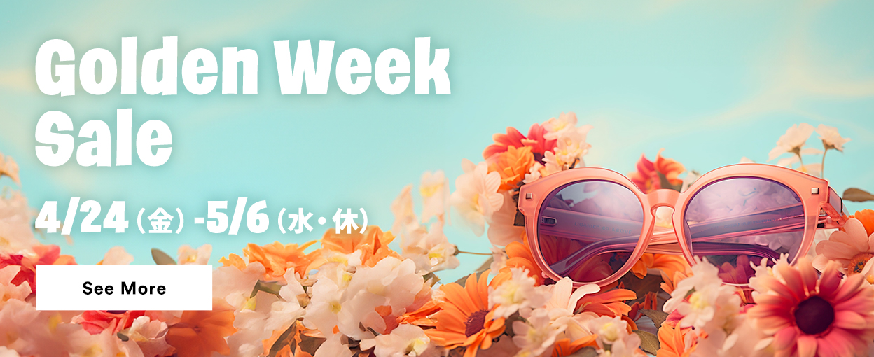 Golden Week Sale 4/24（金）- 5/6（水・休） See More