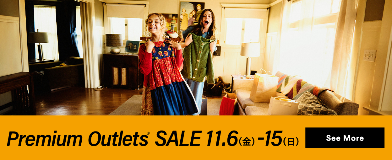 Premium Outlets® Sale 11/6（金）-15（日） See More