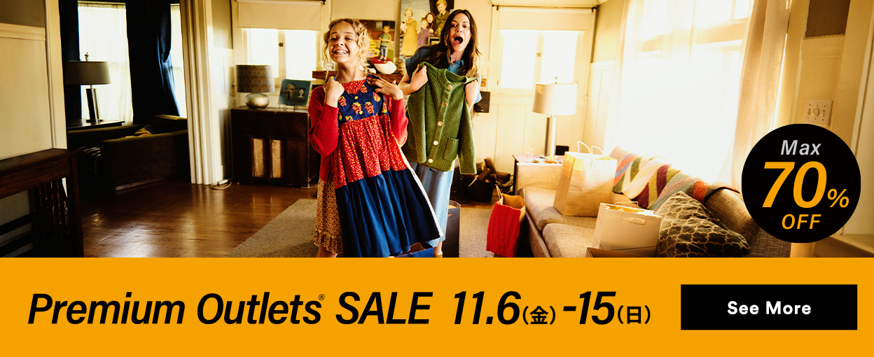 Premium Outlets® Sale 11/6（金）-15（日） See More