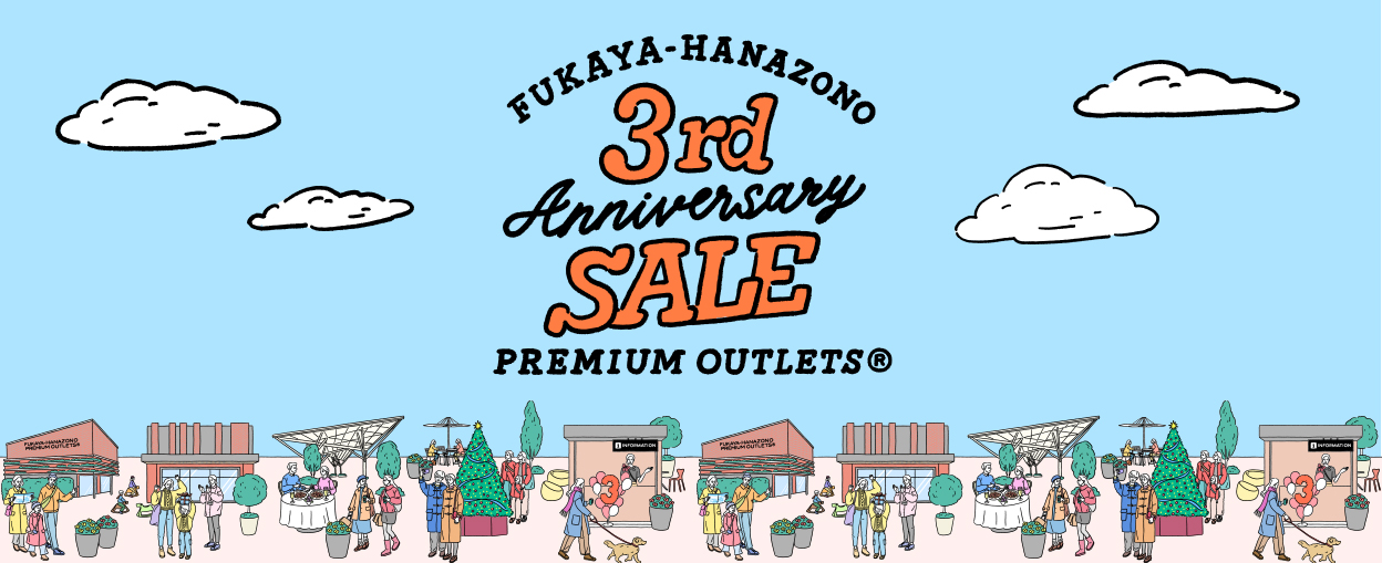 FUKAYA-HANAZONO 3rd Anniversary SALE PREMIUM OUTLETS(R) See More