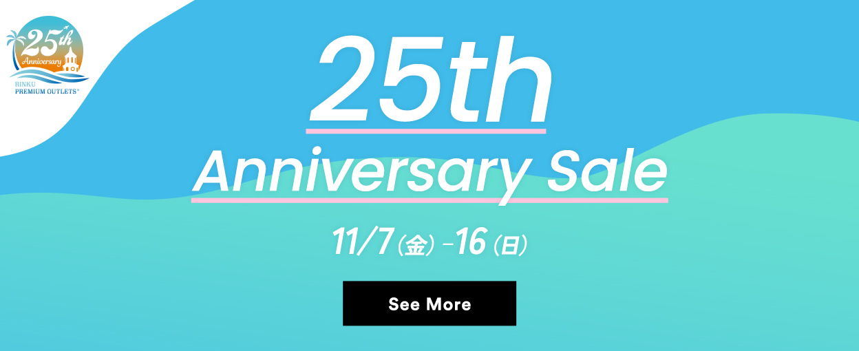 25th Anniversary Sale 11/7（金）-16（日） See More