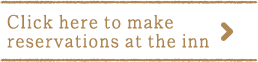 Click here to make reservations at the inn