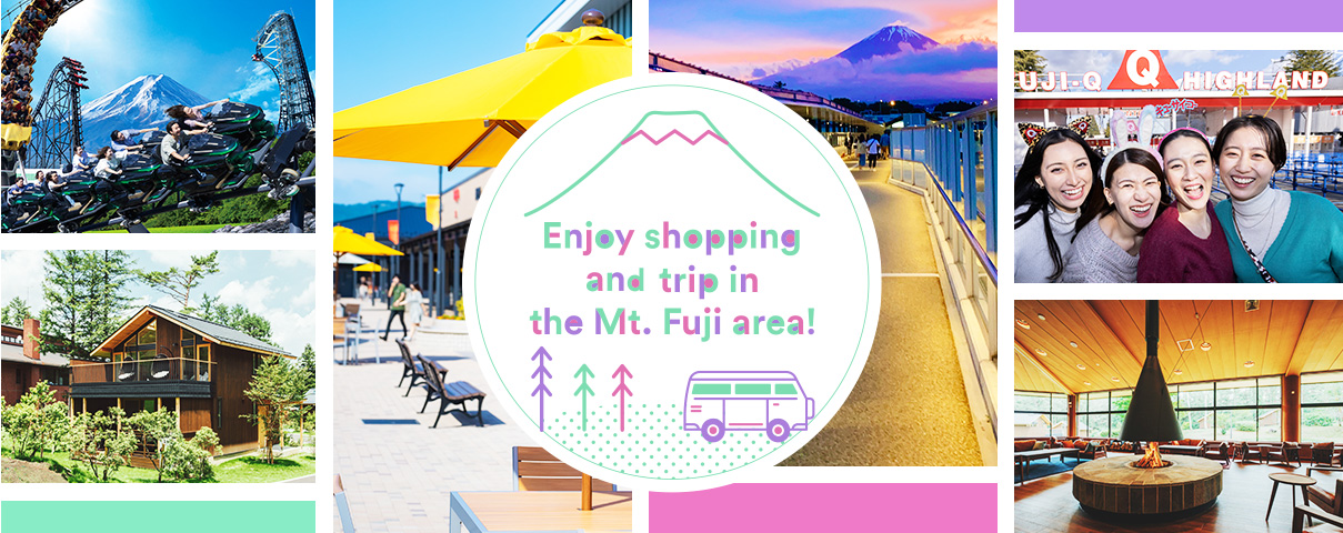 Enjoy shopping and trip in the Mt. Fuji area!