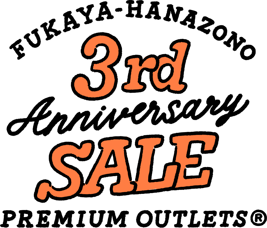FUKAYA-HANAZONO 3rd Anniversary SALE PREMIUM OUTLETS®