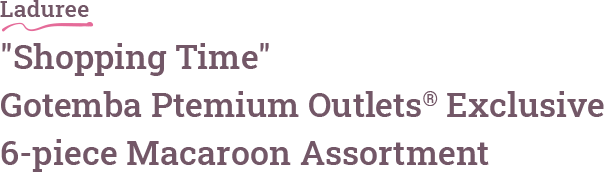 Laduree Shopping Time Gotemba Ptemium Outlets® Exclusive 6-piece Macaroon Assortment
