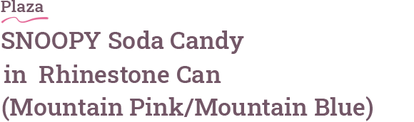 Plaza SNOOPY Soda Candy in Rhinestone Can (Mountain Pink/Mountain Blue)