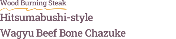 Hitsumabushi-style Wagyu Beef Bone Chazuke