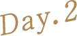 Day.2