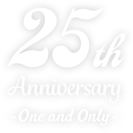 25th Anniversary ~One and Only~