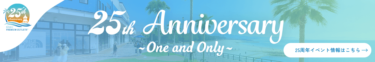 25th Anniversary ~One and Only~ 25周年イベント情報はこちら