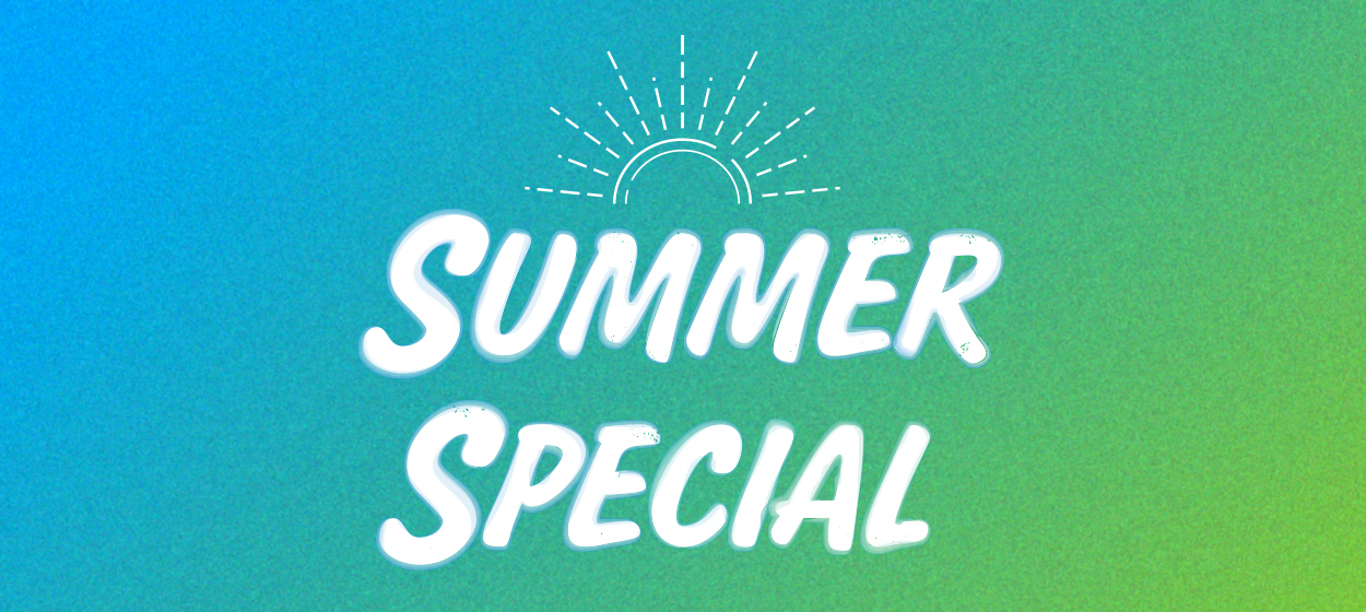Summer Special 7/18（金）-7/27（日）