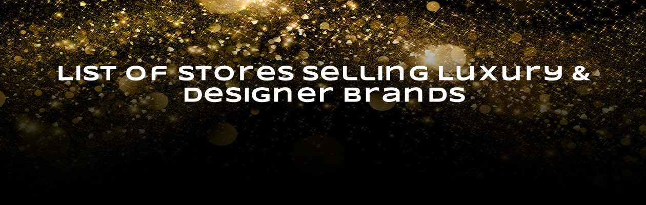 List of Stores Selling Luxury & Designer Brands